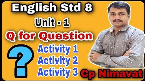 Std 8 English Unit 1 Q for Question | Activity 1,2 & 3 | GSEB | Learn wh question | Cp Nimavat