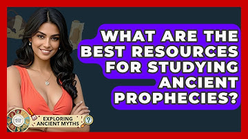What Are The Best Resources For Studying Ancient Prophecies? - Exploring Ancient Myths