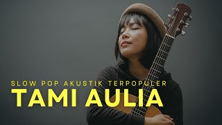 Tami Aulia Slow Akustik Terpopuler 2025
