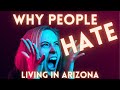Reasons Why People Hate Living in Arizona!
