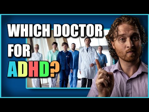 ADHD Doctor: Which Type of Doctor Should I See for ADHD? thumbnail