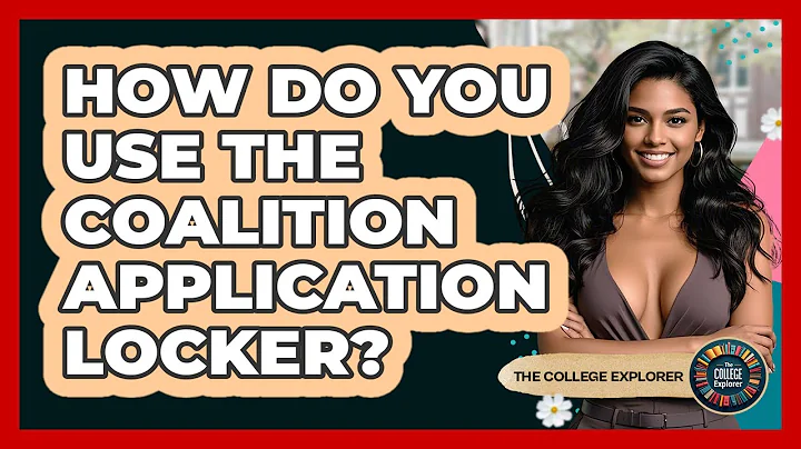 How Do You Use The Coalition Application Locker? - The College Explorer