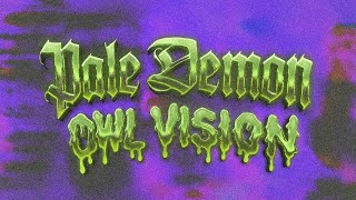 Owl Vision - Pale Demon