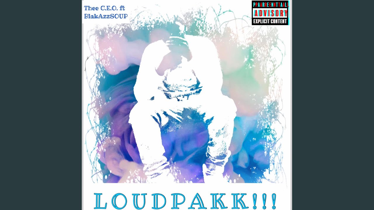 LOUDPAKK!!! (feat. BlakAzzSOUP)