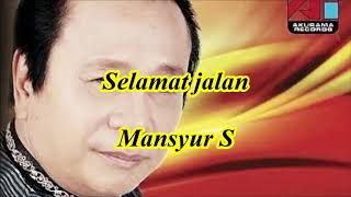 Selamat jalan by Mansyur S