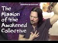 The mission of the awakened collective the 9d arcturian council channeled by daniel scranton