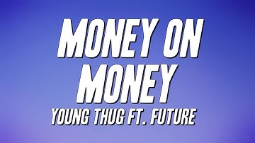 Young Thug - Money On Money ft. Future (Lyrics)