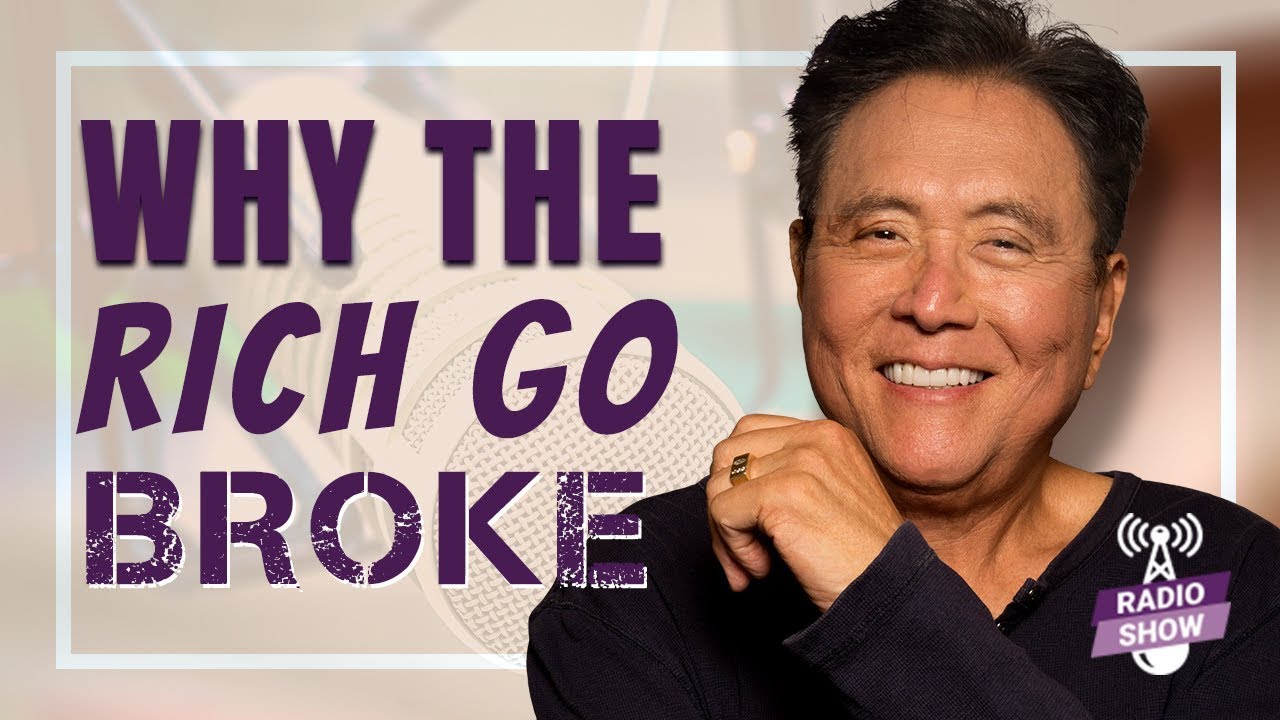 Why The Rich Go Broke - Robert Kiyosaki [The Rich Dad Radio Show]