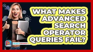 What Makes Advanced Search Operator Queries Fail? - SearchEnginesHub.com