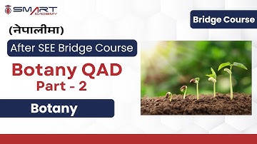 Botany QAD (Part-2) | After SEE QAD Class | After SEE Bridge Course & CTEVT Entrance Preparation