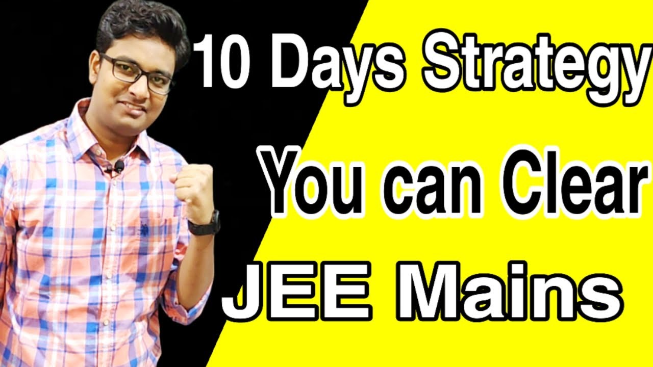 10 days strategy for JEE Mains 🔥🔥🔥 | Clear JEE Mains in 10 Days | Score ...