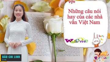 Tổng hợp tất cả những câu nói hay của các nhà văn nhà Nho, nhà thơ Việt Nam - Nhà văn Anh Đức