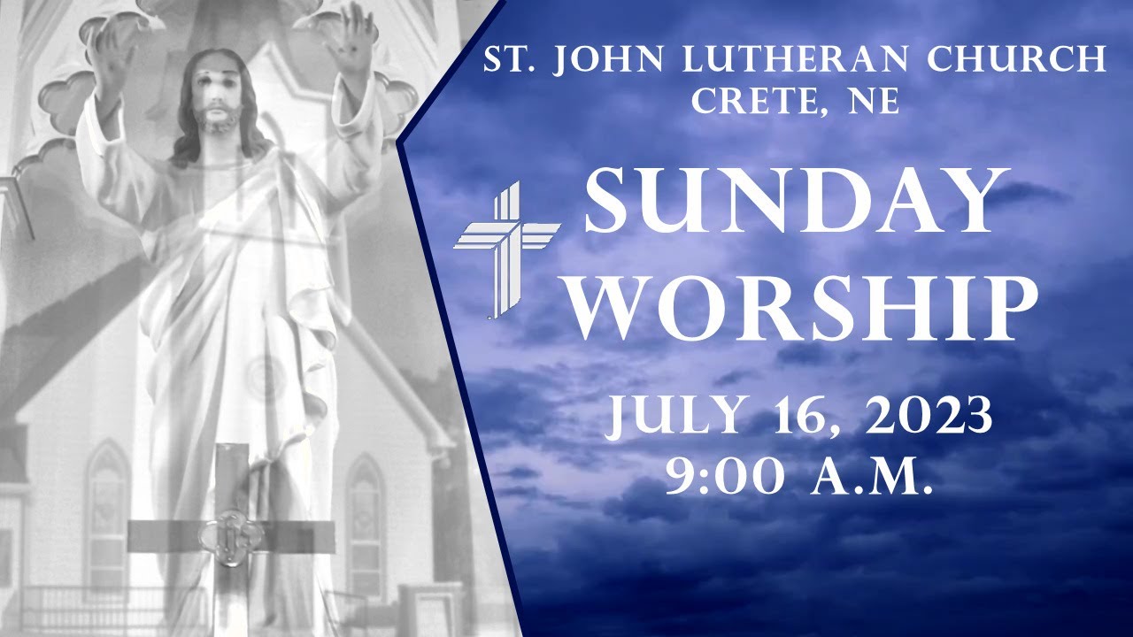 July 16, 2023 - Sunday Worship - 7th Sunday after Pentecost - St. John ...