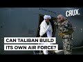 Taliban Plans Air Force, Will China Pitch In With Expertise & Finances?