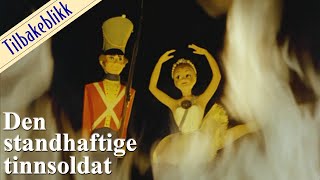 Den standhaftige tinnsoldat - Tilbakeblikk