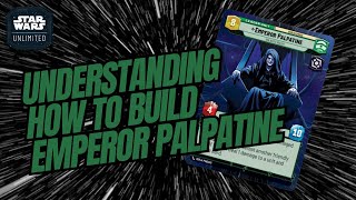 Star Wars Unlimited Discussion: Understanding How To Build Emperor Palpatine (SWU)