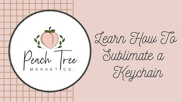 Learn How To Sublimate a Keychain