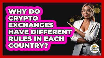 Why Do Crypto Exchanges Have Different Rules In Each Country? - CryptoBasics360.com