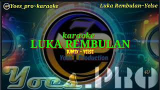 Karaoke _ Djmix ~ Luka Rembulan _ Yelse ~ Cover _ Kn7000