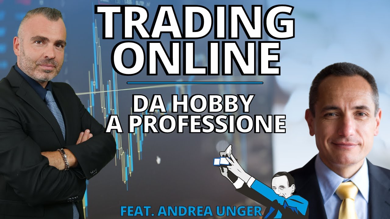 Trading Online: Da Hobby a Professione - Feat. Andrea Unger 