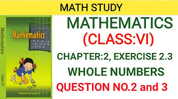 Q2 and Q3 - Ex 2.3 - WHOLE NUMBERS - Chapter 2 - Class 6th NCERT Maths by Math Study