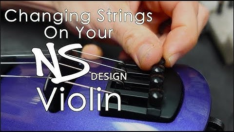 Changing Strings On Your NS Design Violin