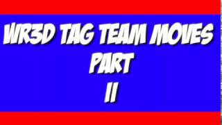 Wr3D New Tag Team Moves Part 2Edits