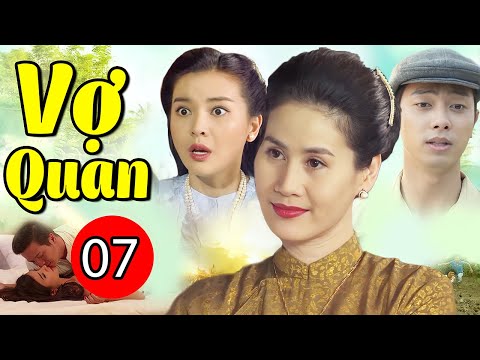 Vợ Quan – Tập 7 | Phim Tình Cảm Việt Nam Hay Nhất