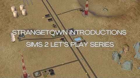 STRANGETOWN INTRODUCTIONS - SIMS 2 LET