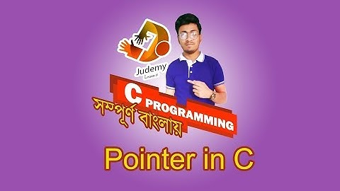 C programming - Pointer in C Explained! (বাংলা)  - Judemy Bangla