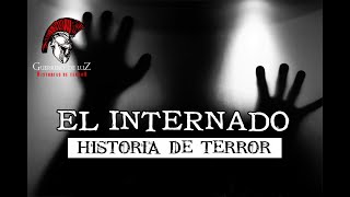 El Internado (Historia De Horror)