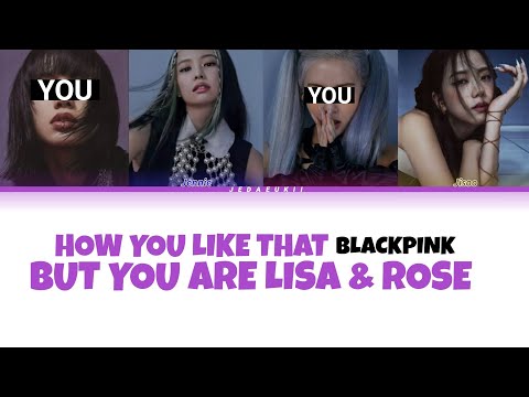 BLACKPINK - HOW YOU LIKE THAT | BUT YOU ARE LISA & ROSE [Karaoke lyrics]