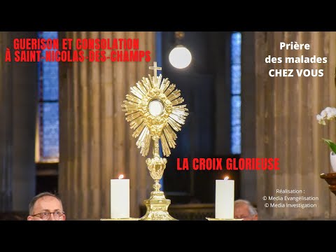 Guérison, Consolation - Prière des malades à St-Nicolas-des-Champs [ La Croix Glorieuse ]