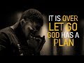 GOD HAS A PLAN | IT IS OVER (LET GO) - Powerful Inspirational video in 2020