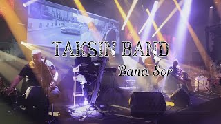 Taksin Band - Bana Sor Live Show | כל אדם מחפש אהבה Resimi