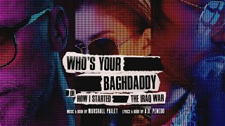 Whos Your Baghdaddy, or How I started the Iraq War | Trailer