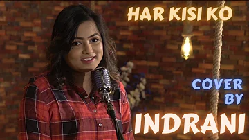 Har Kisi Ko Nahi Milta | Unplugged cover by Indrani Goswami