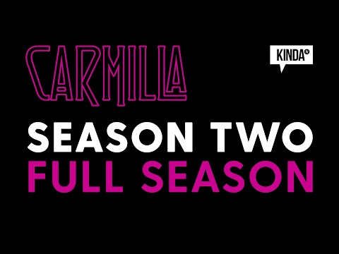 Carmilla | Season Two (FULL SEASON) | KindaTV