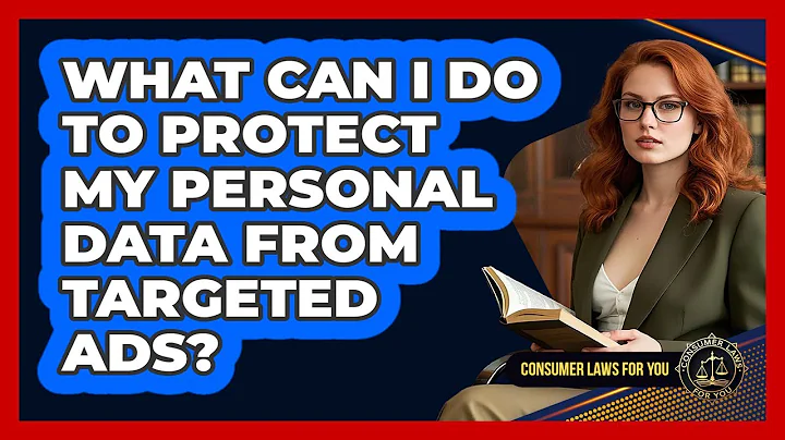 What Can I Do To Protect My Personal Data From Targeted Ads? - Consumer Laws For You