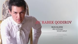 Jo`rabek Qodirov - Muxlislarim deb nomlangan konsert dasturi 2013