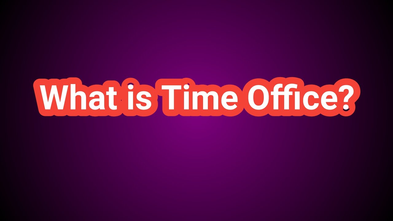 WHAT IS TIME OFFICE ROLE AND RESPONSIBILITY? YouTube