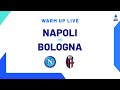 🔴 LIVE | Warm up | Napoli-Bologna | Serie A TIM 2023/24