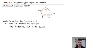 Geometry 6-1 The Polygon Angle Sum Theorems: Problem 3 - Using the Polygon Angle Sum Theorem