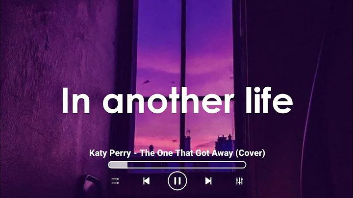 The One That Got Away (Lyrics) "In another life, I would be your girl" - DayDayNews
