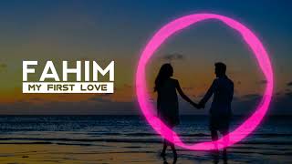 Fahim__My First Love (New fade version) [Fahim_Serdar].