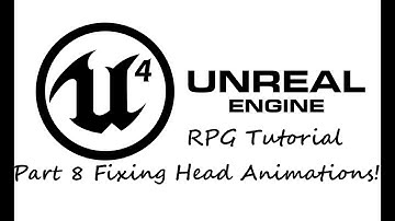[OUTDATED]How To Create A RPG In UE4[Part.8 Fixing Head Animations!]
