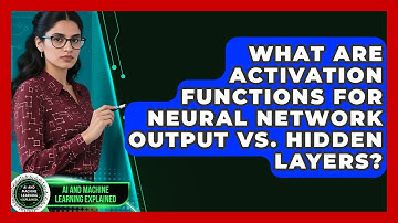 What Are Activation Functions For Neural Network Output Vs. Hidden Layers?