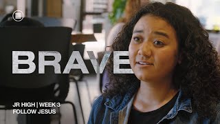 Brave | Week 3 | Follow Jesus