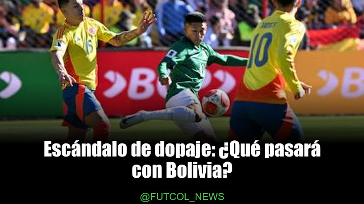 Dopaje en la Selección de Bolivia: ¿Crisis inminente para Colombia?