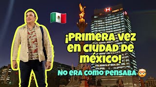 MI PRIMERA VEZ EN CIUDAD DE MÉXICO  ¡No Era Como Pensaba!